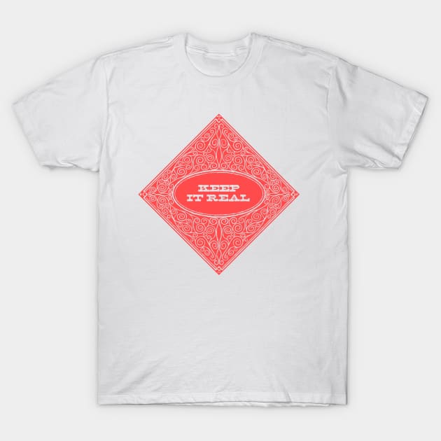 Keep It Real T-Shirt by parallelish